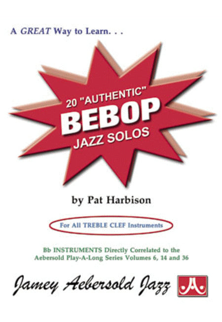 20 "Authentic" Bebop Jazz Solos For Treble Clef Instruments
